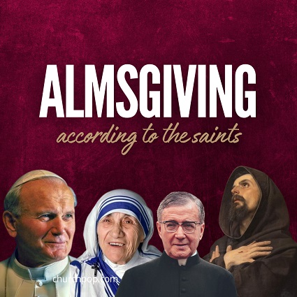 Almsgiving Almsgiving helps to cleanse the soul from sin according to Sacred Scripture and the saints.