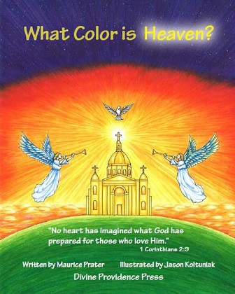 Purchase: What Color is Heaven? What Color is Heaven? is a picture book about colors found in the Bible and published by Divine Providence Press.