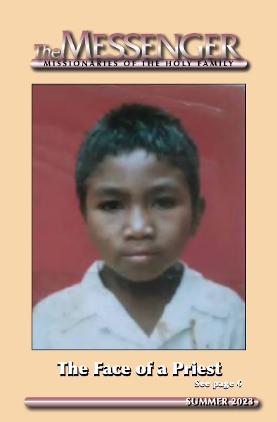 Click here to read. Read the Summer 2023 Messenger Magazine on Family Life from the Missionaries of the Holy Family.